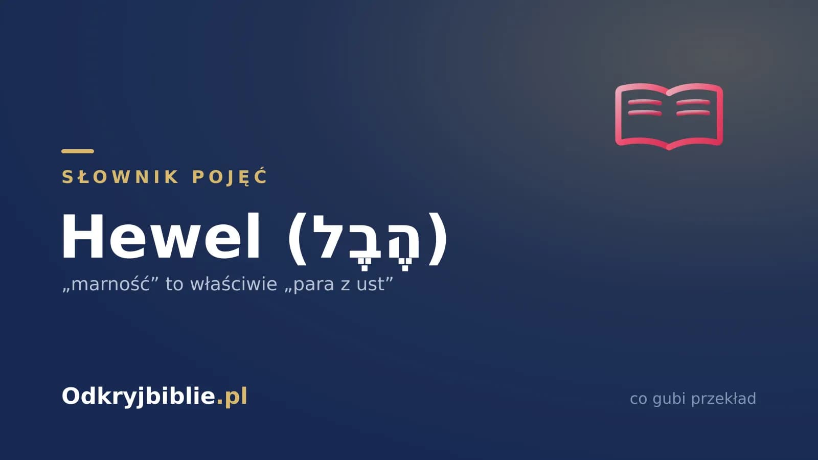 Hewel (הֶבֶל) — „marność” to właściwie „para z ust”