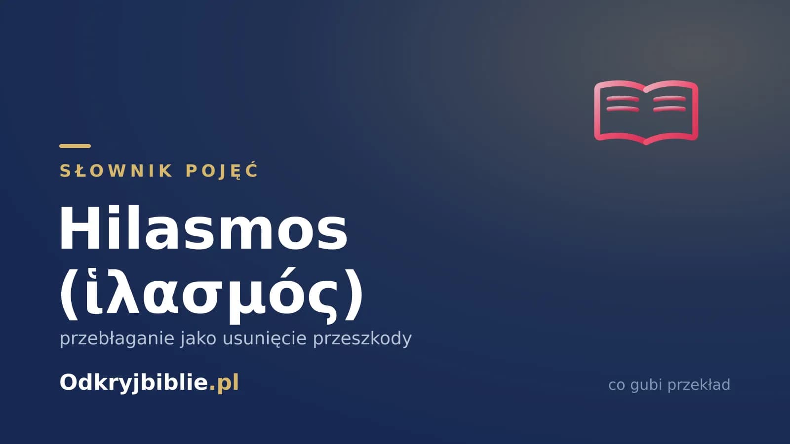 Hilasmos (ἱλασμός) — przebłaganie jako usunięcie przeszkody