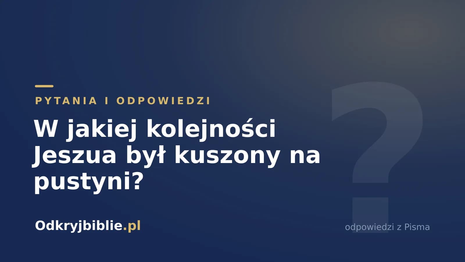 W jakiej kolejności Jeszua był kuszony na pustyni?