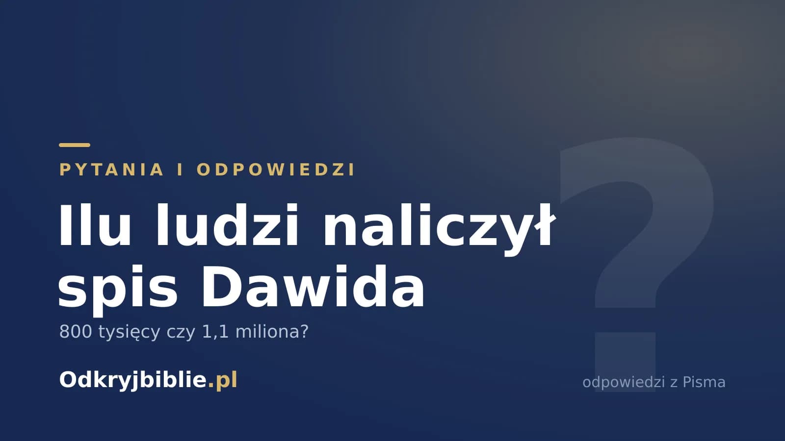 Ilu ludzi naliczył spis Dawida — 800 tysięcy czy 1,1 miliona?