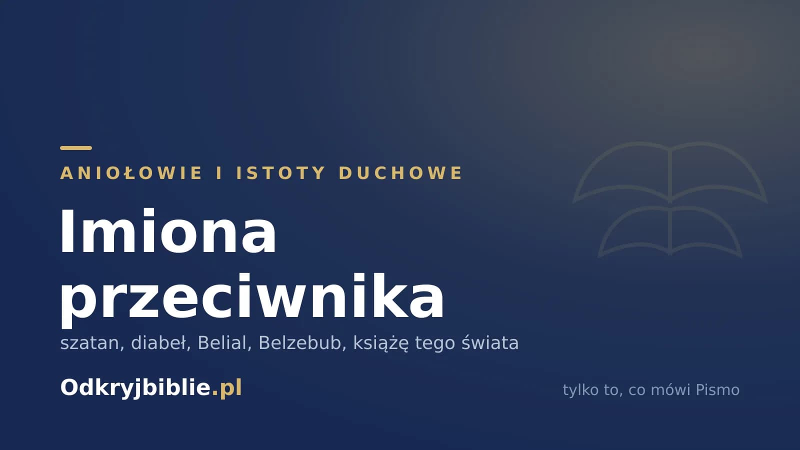 Imiona przeciwnika — szatan, diabeł, Belial, Belzebub, książę tego świata