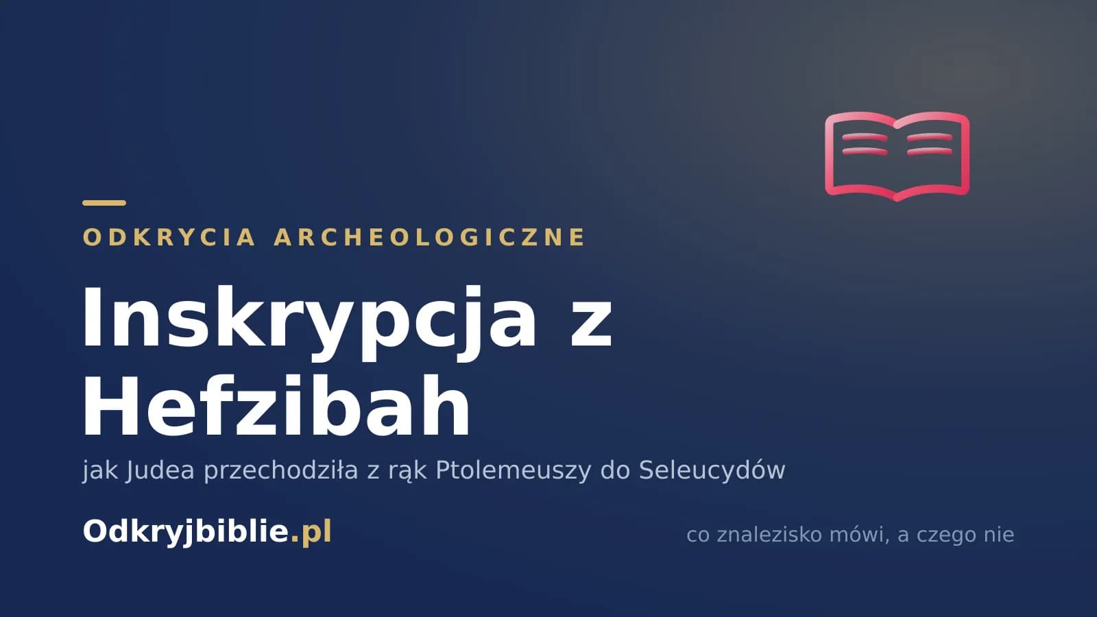 Inskrypcja z Hefzibah — jak Judea przechodziła z rąk Ptolemeuszy do Seleucydów