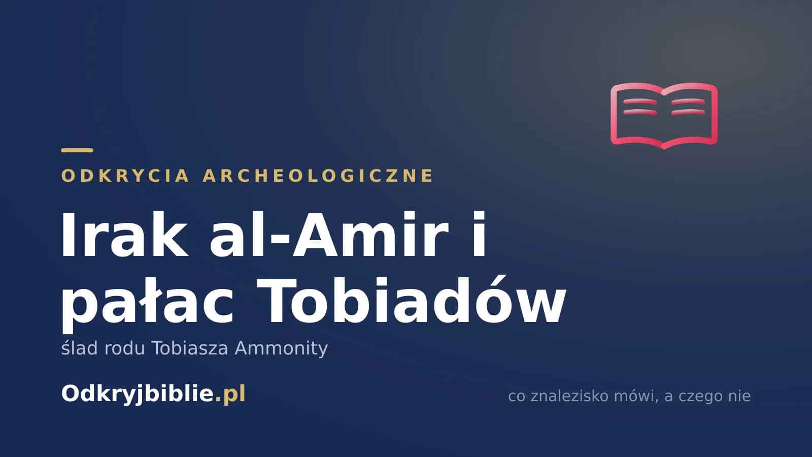 Irak al-Amir i pałac Tobiadów — ślad rodu Tobiasza Ammonity