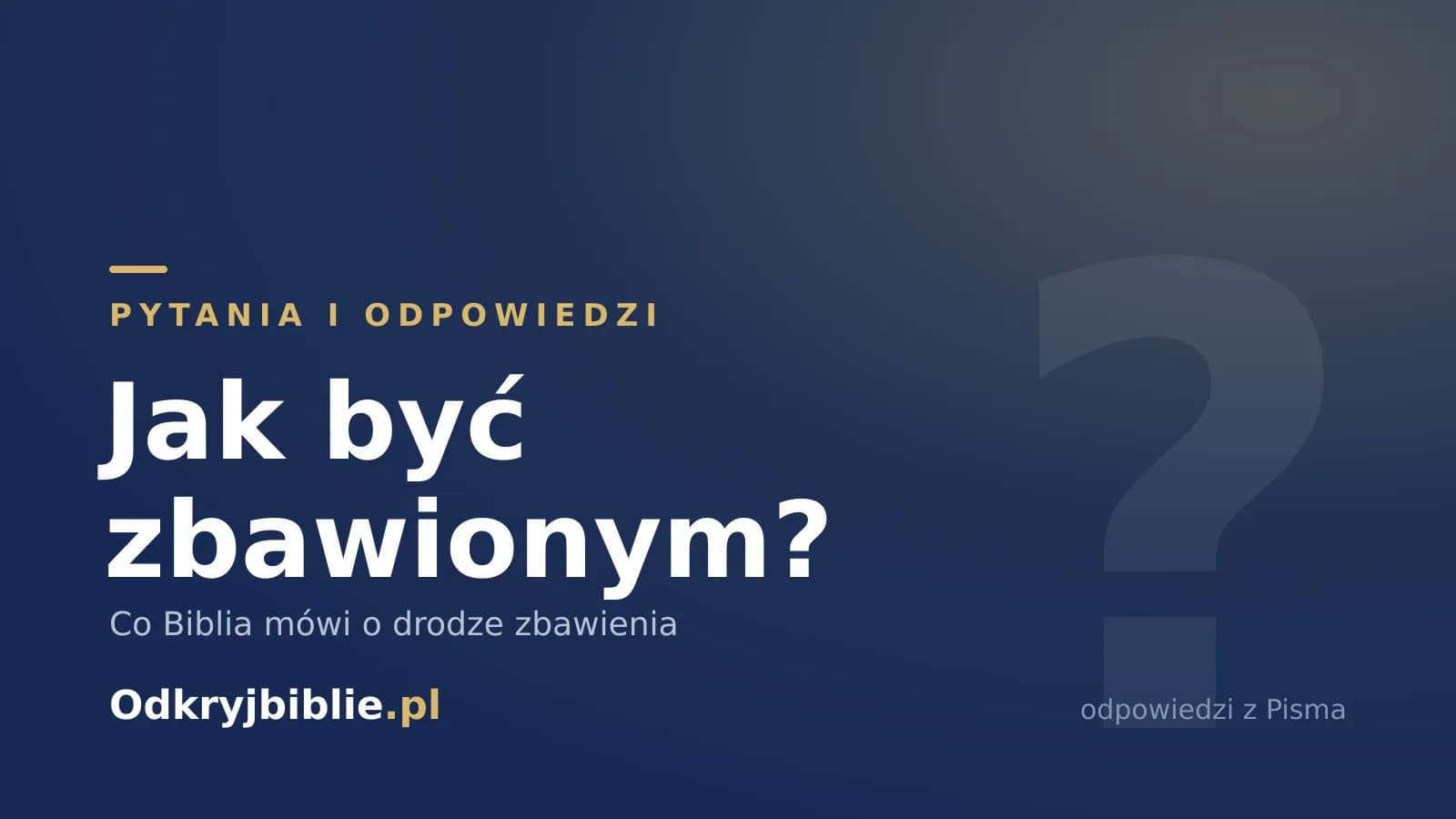 Jak być zbawionym? Co Biblia mówi o drodze zbawienia