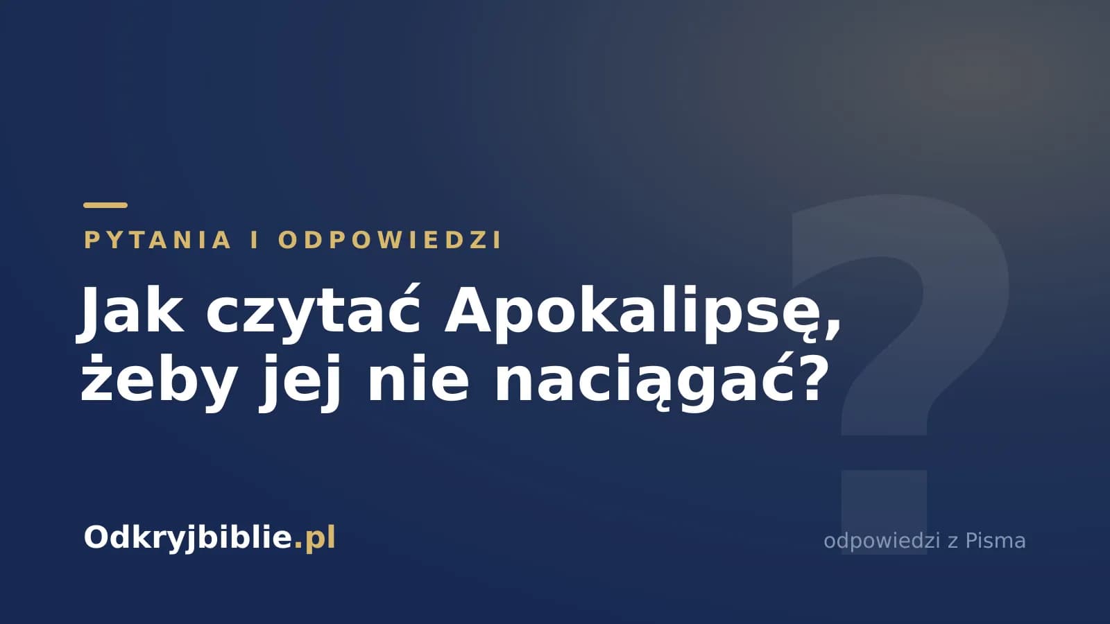 Jak czytać Apokalipsę, żeby jej nie naciągać?