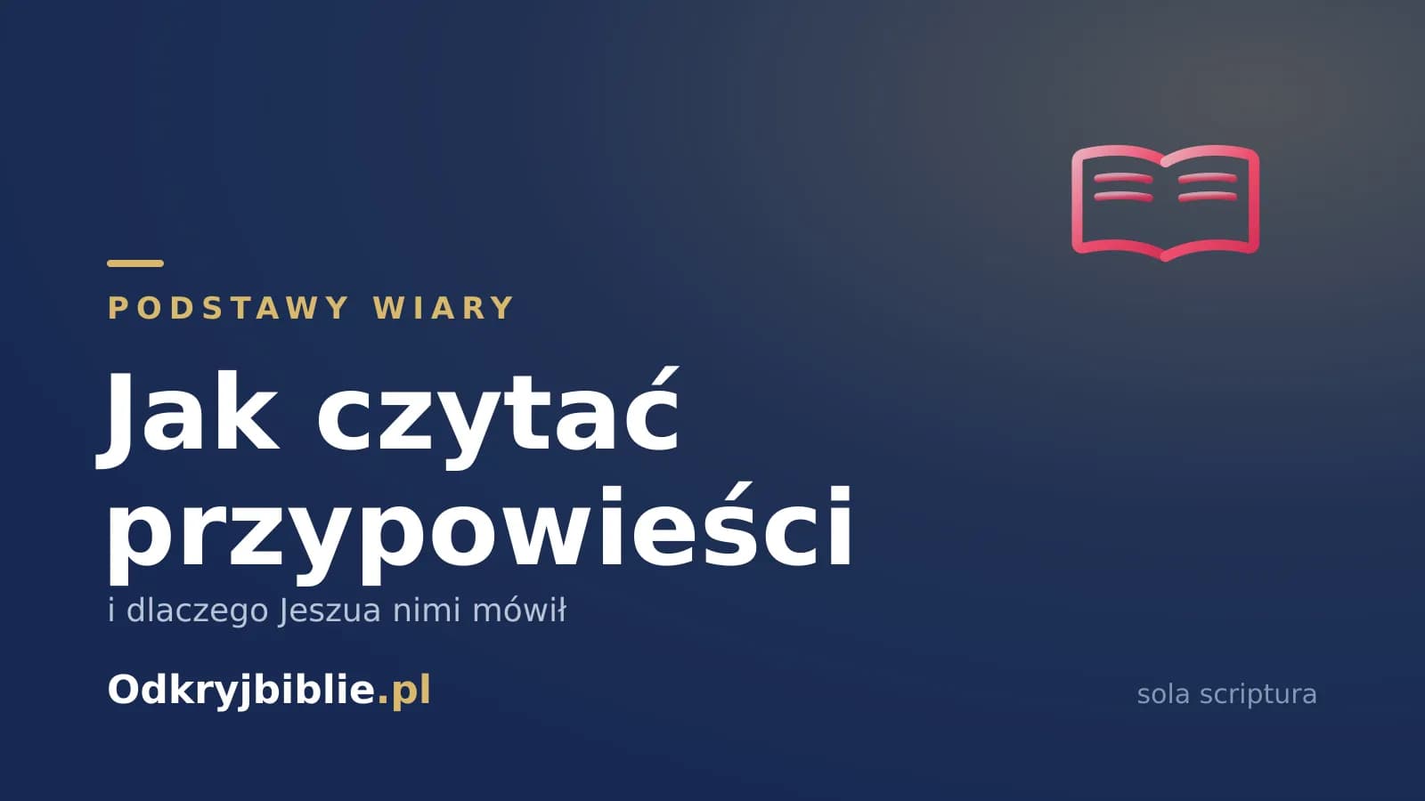 Jak czytać przypowieści — i dlaczego Jeszua nimi mówił
