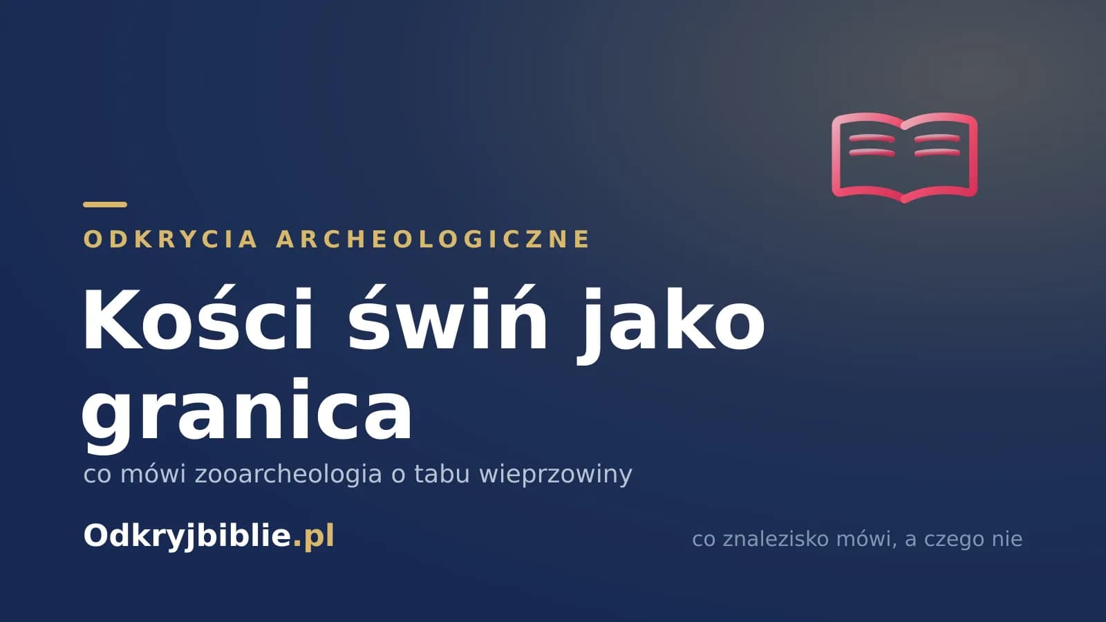 Kości świń jako granica — co mówi zooarcheologia o tabu wieprzowiny