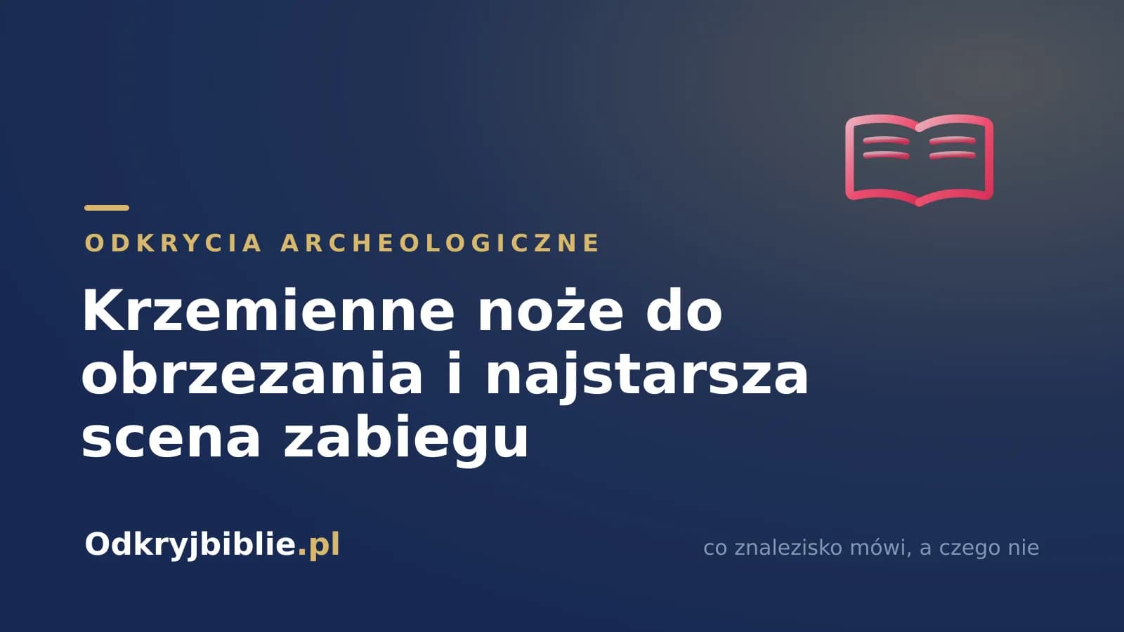 Krzemienne noże do obrzezania i najstarsza scena zabiegu