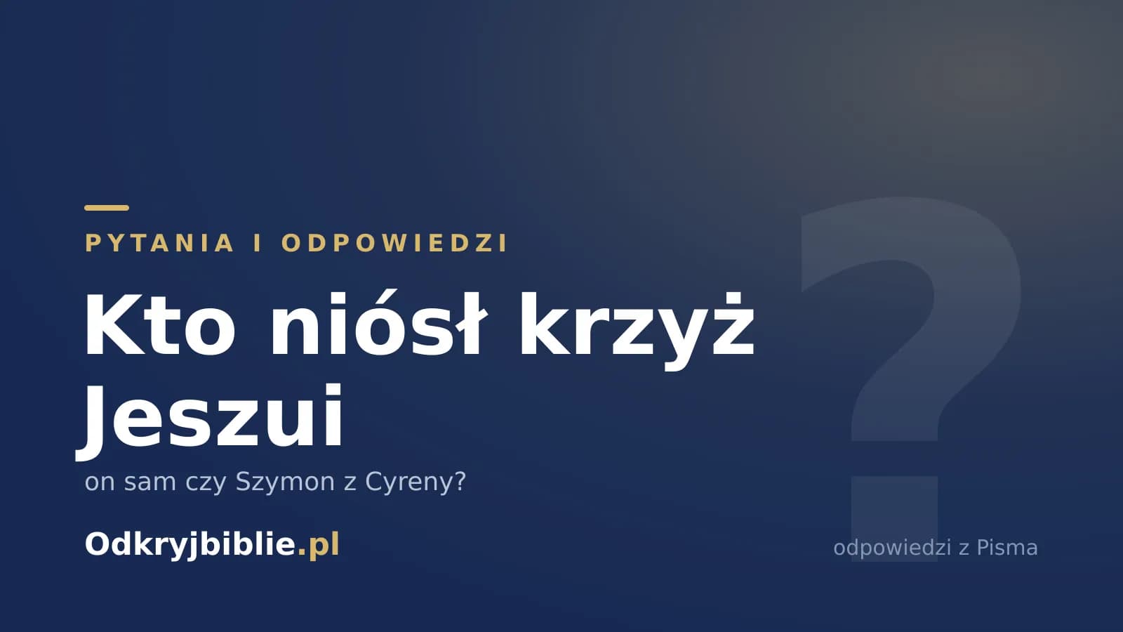 Kto niósł krzyż Jeszui — on sam czy Szymon z Cyreny?