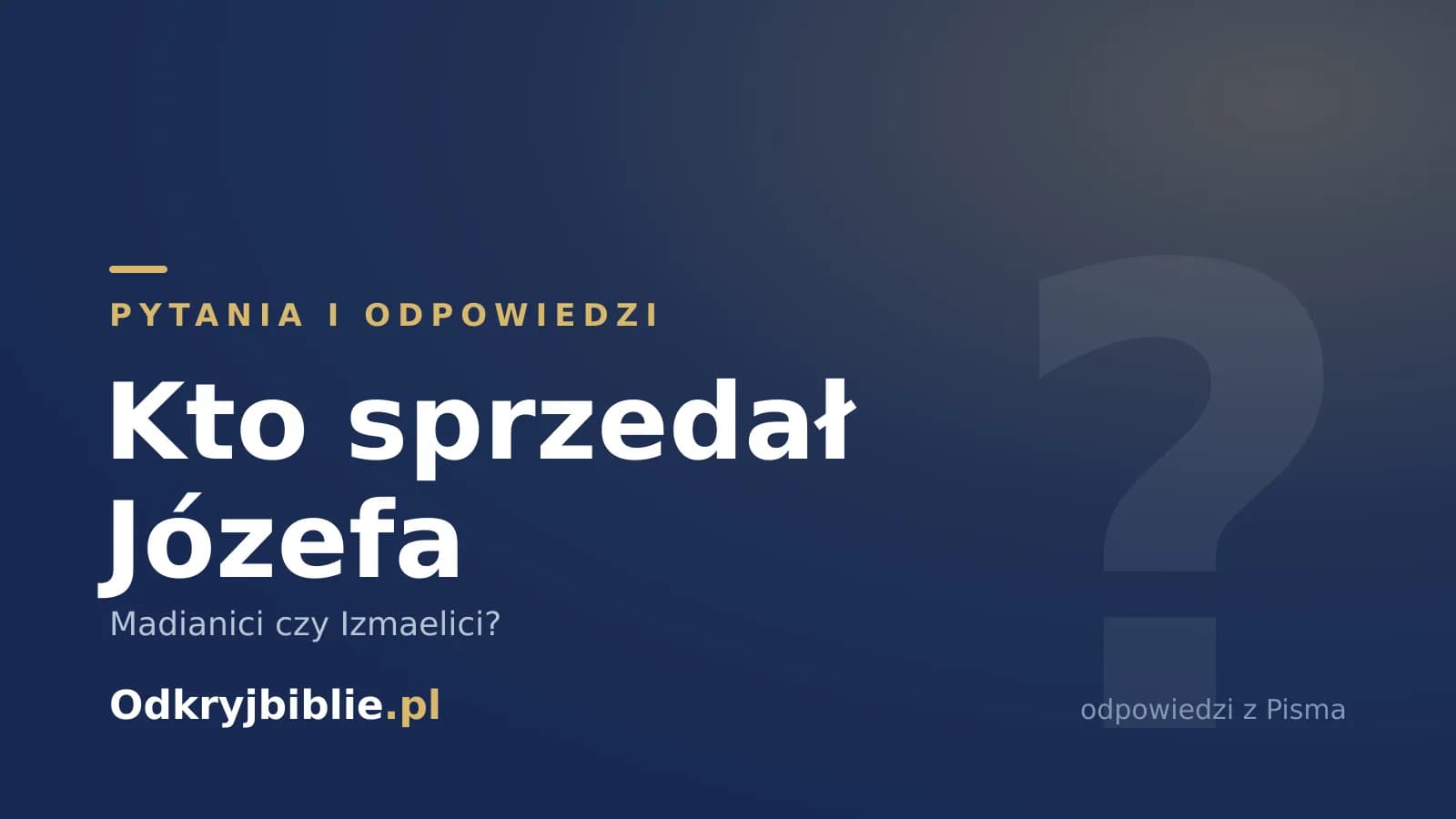Kto sprzedał Józefa — Madianici czy Izmaelici?