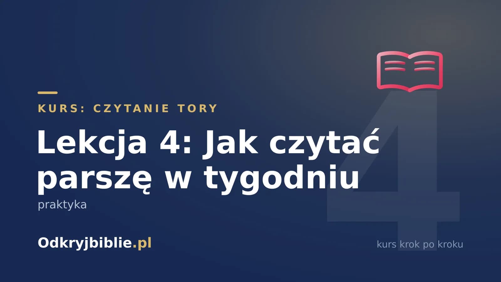 Lekcja 4: Jak czytać parszę w tygodniu — praktyka