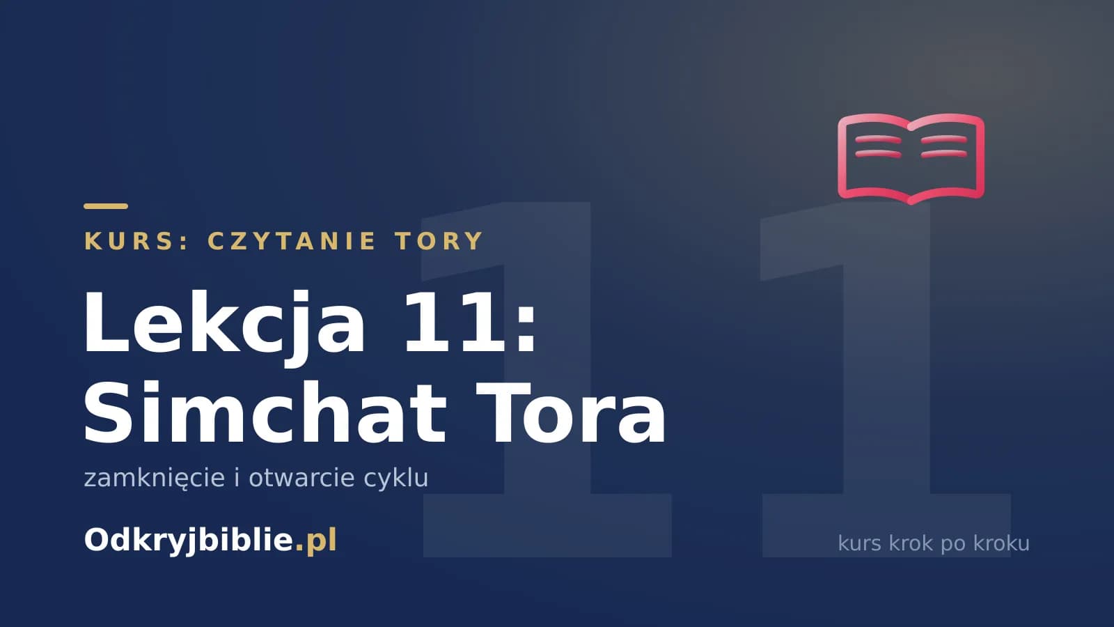 Lekcja 11: Simchat Tora — zamknięcie i otwarcie cyklu