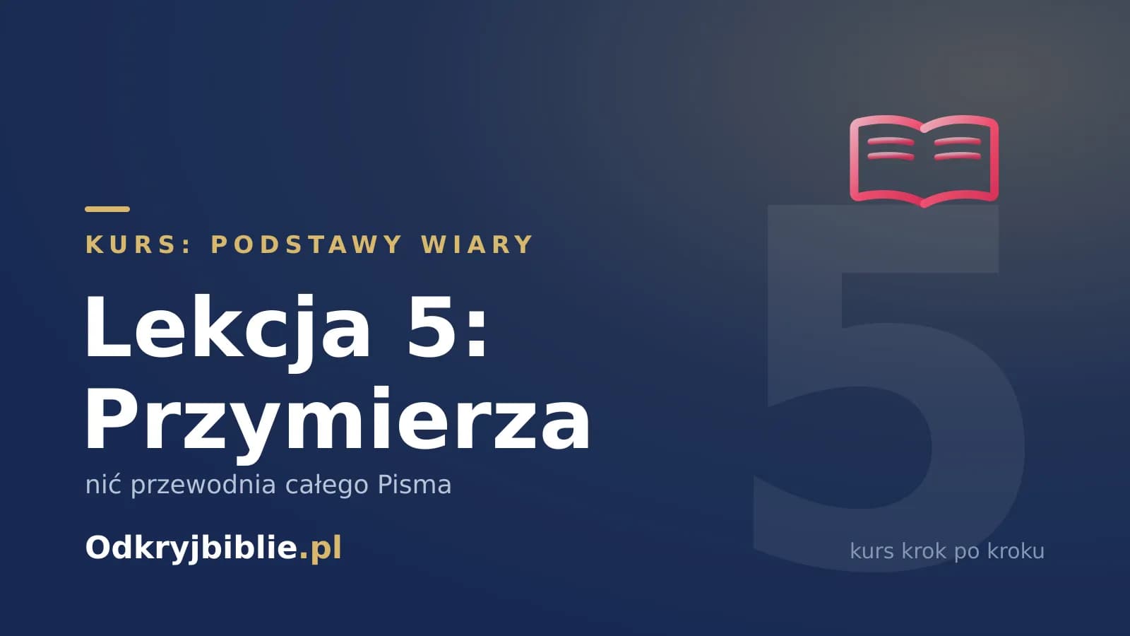 Lekcja 5: Przymierza — nić przewodnia całego Pisma