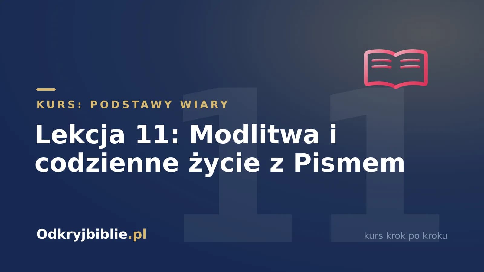 Lekcja 11: Modlitwa i codzienne życie z Pismem