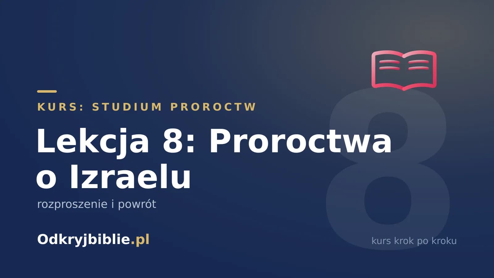 Lekcja 8: Proroctwa o Izraelu — rozproszenie i powrót