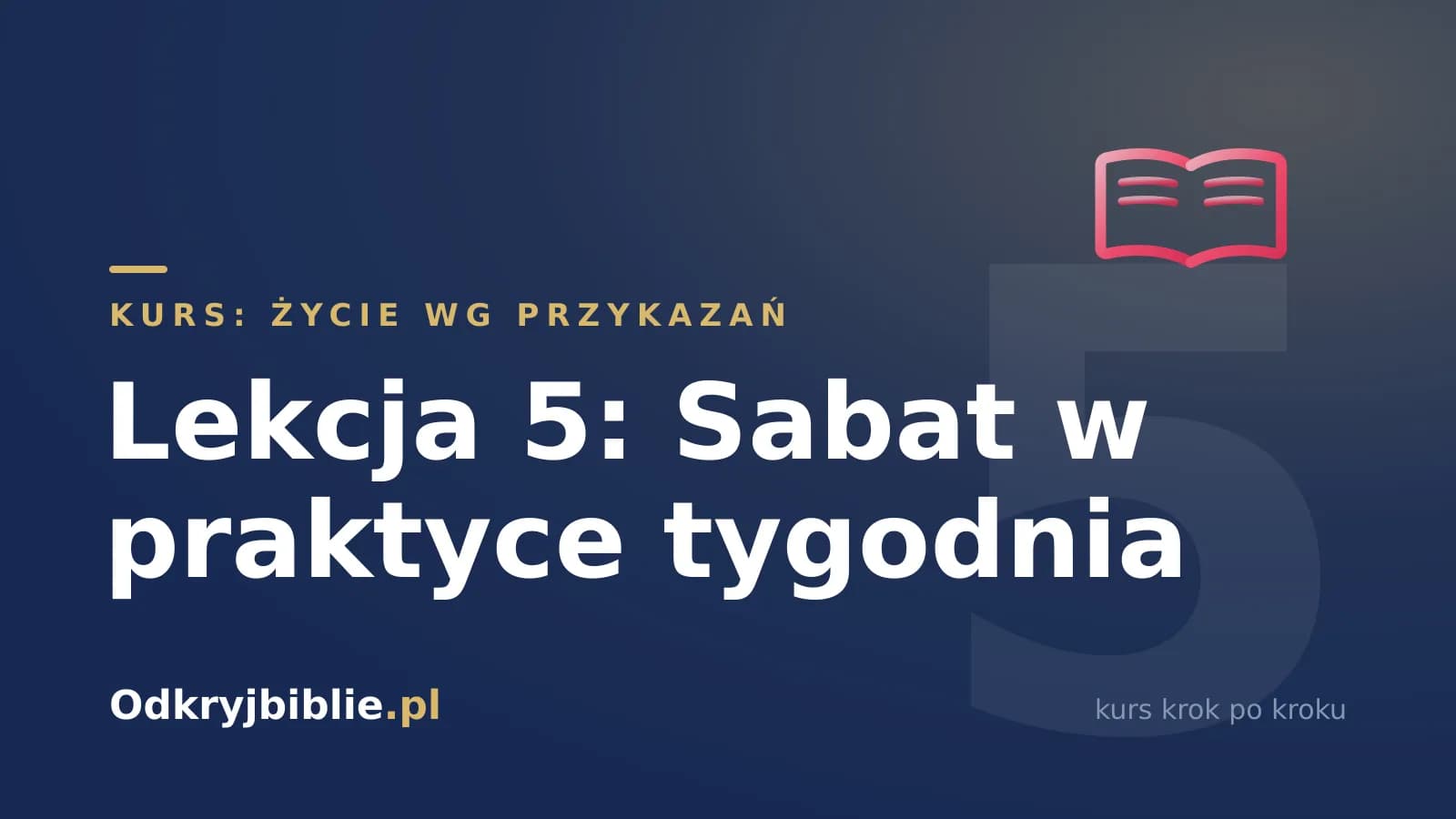 Lekcja 5: Sabat w praktyce tygodnia