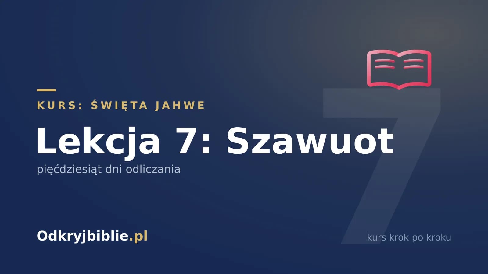 Lekcja 7: Szawuot — pięćdziesiąt dni odliczania