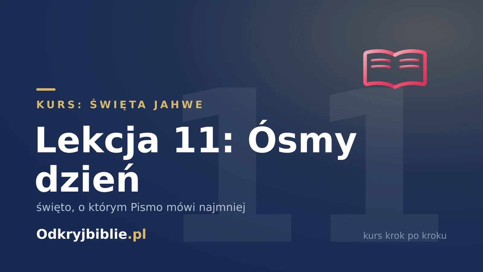 Lekcja 11: Ósmy dzień — święto, o którym Pismo mówi najmniej