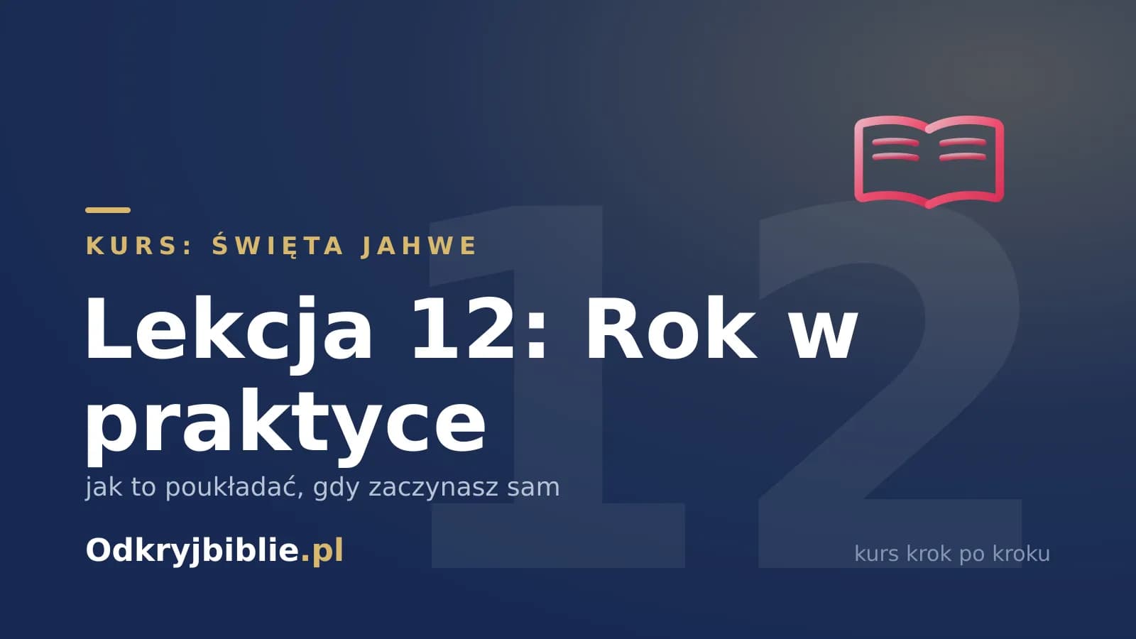 Lekcja 12: Rok w praktyce — jak to poukładać, gdy zaczynasz sam