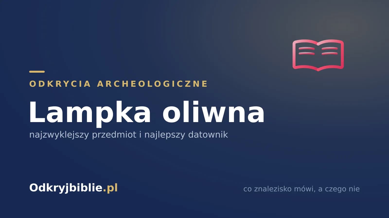 Lampka oliwna — najzwyklejszy przedmiot i najlepszy datownik