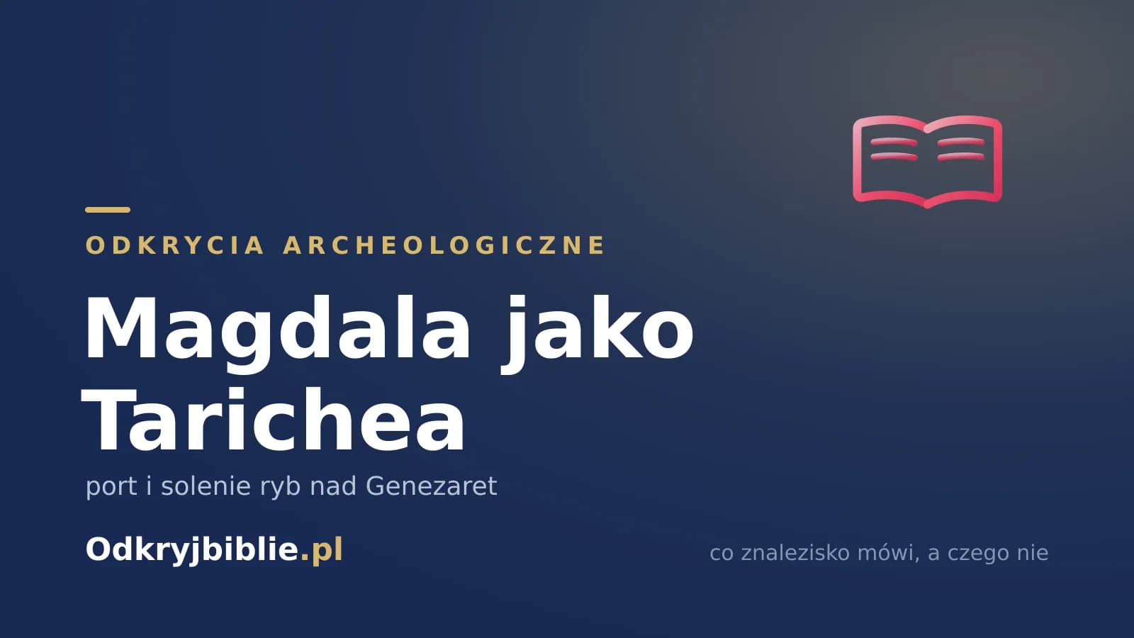 Magdala jako Tarichea — port i solenie ryb nad Genezaret