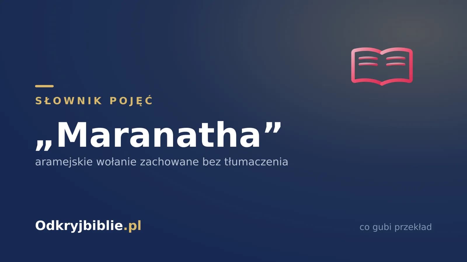 „Maranatha” — aramejskie wołanie zachowane bez tłumaczenia