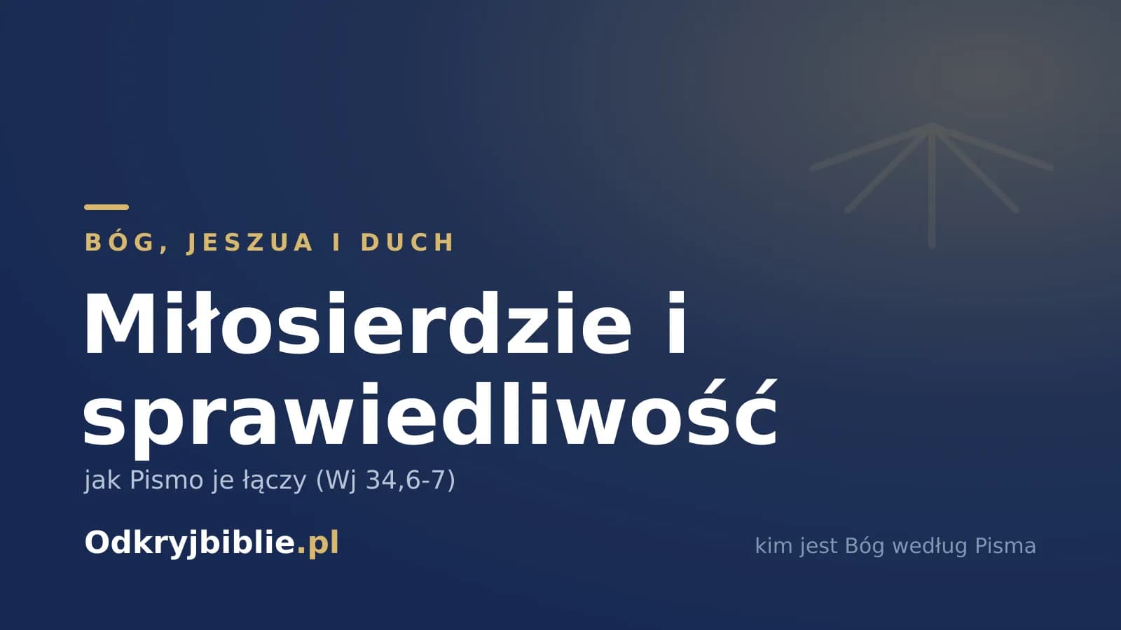 Miłosierdzie i sprawiedliwość — jak Pismo je łączy (Wj 34,6-7)