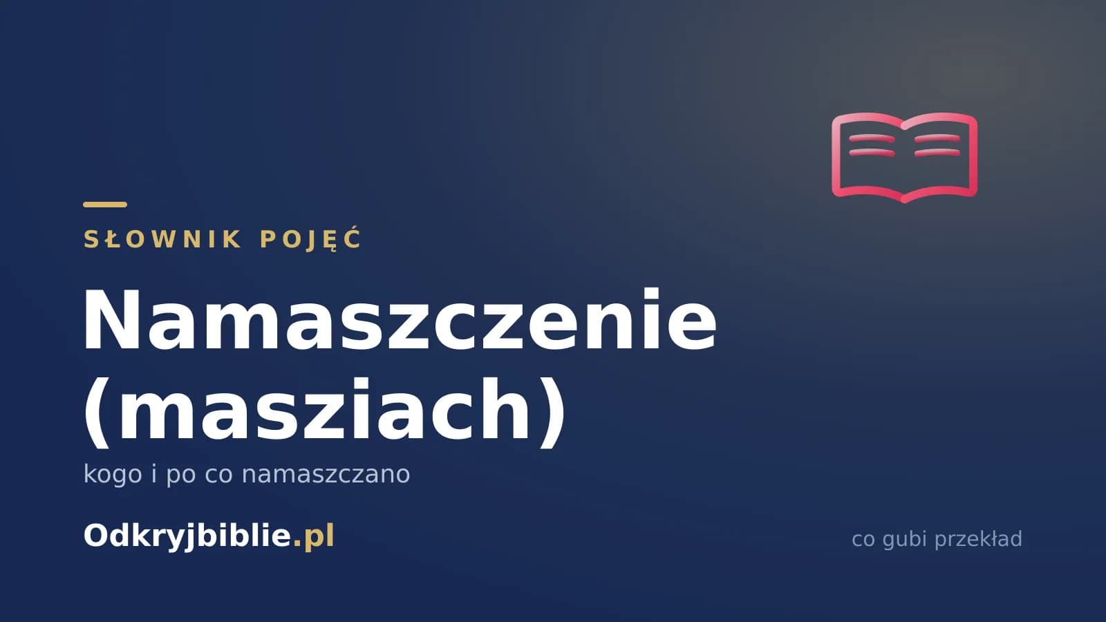 Namaszczenie (masziach) — kogo i po co namaszczano