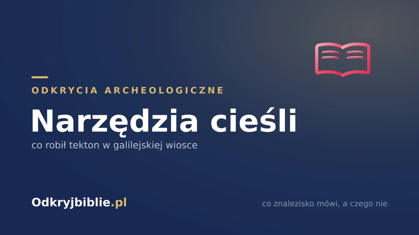 Narzędzia cieśli — co robił tekton w galilejskiej wiosce