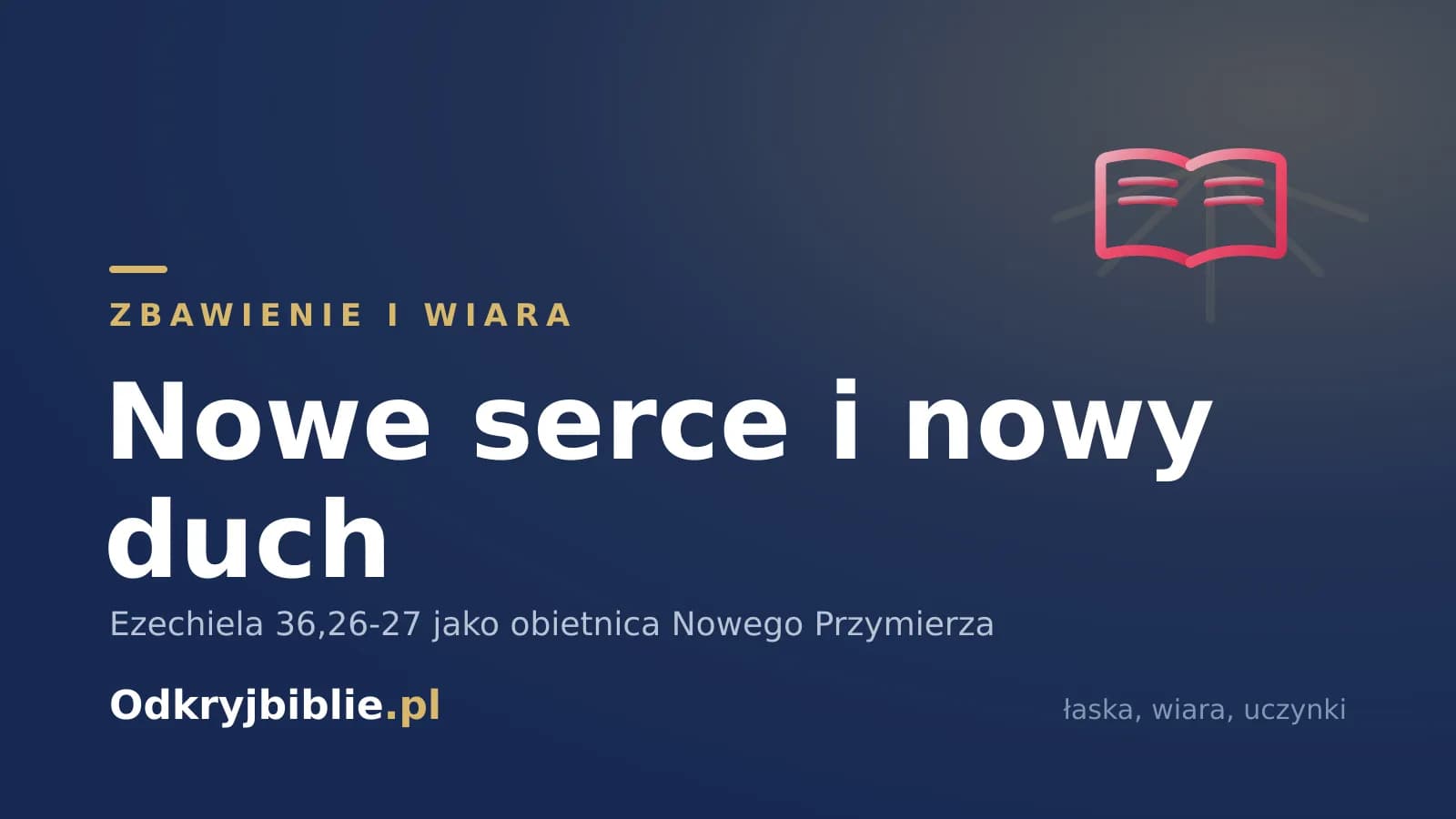 Nowe serce i nowy duch — Ezechiela 36,26-27 jako obietnica Nowego Przymierza