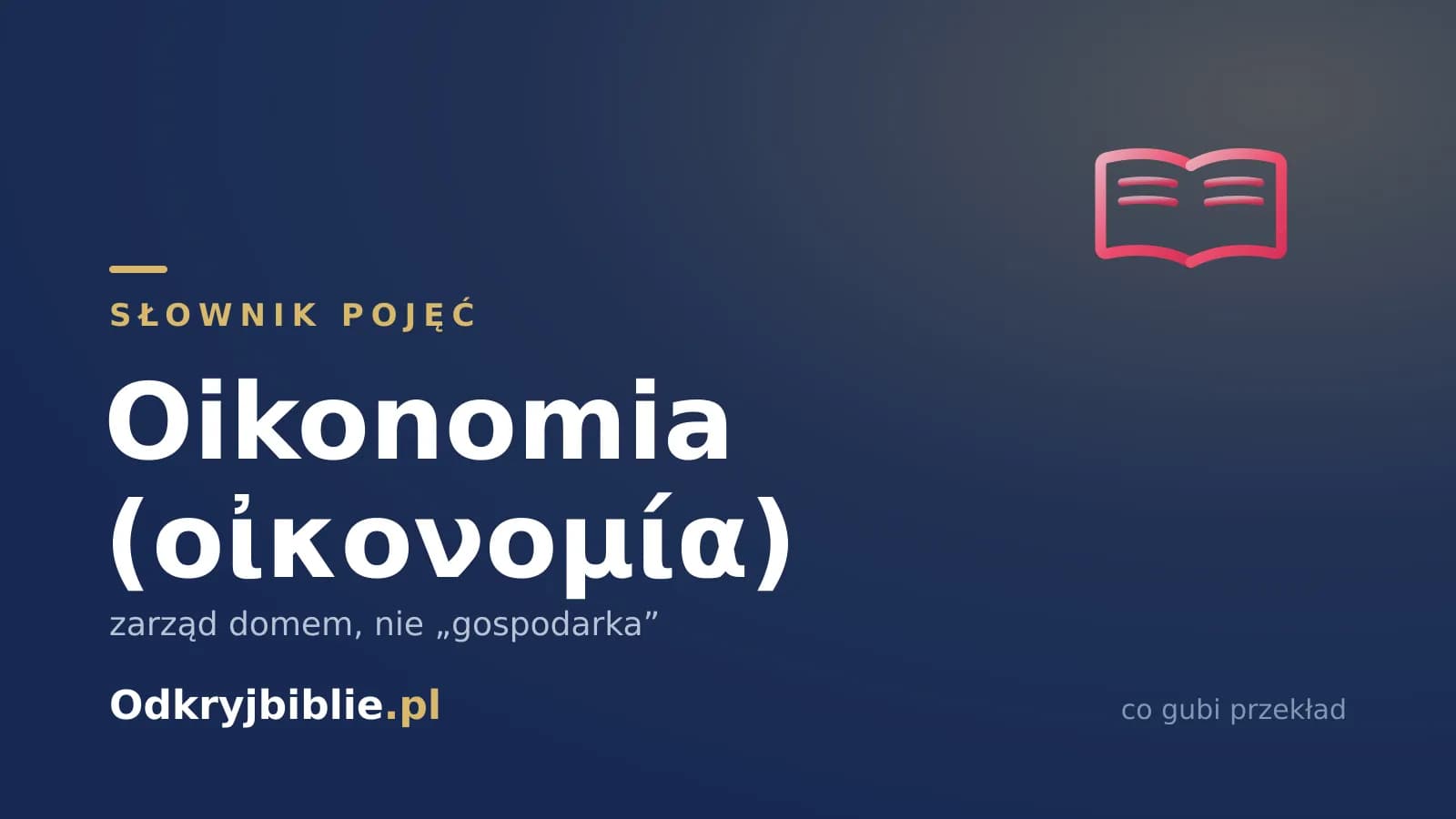 Oikonomia (οἰκονομία) — zarząd domem, nie „gospodarka”