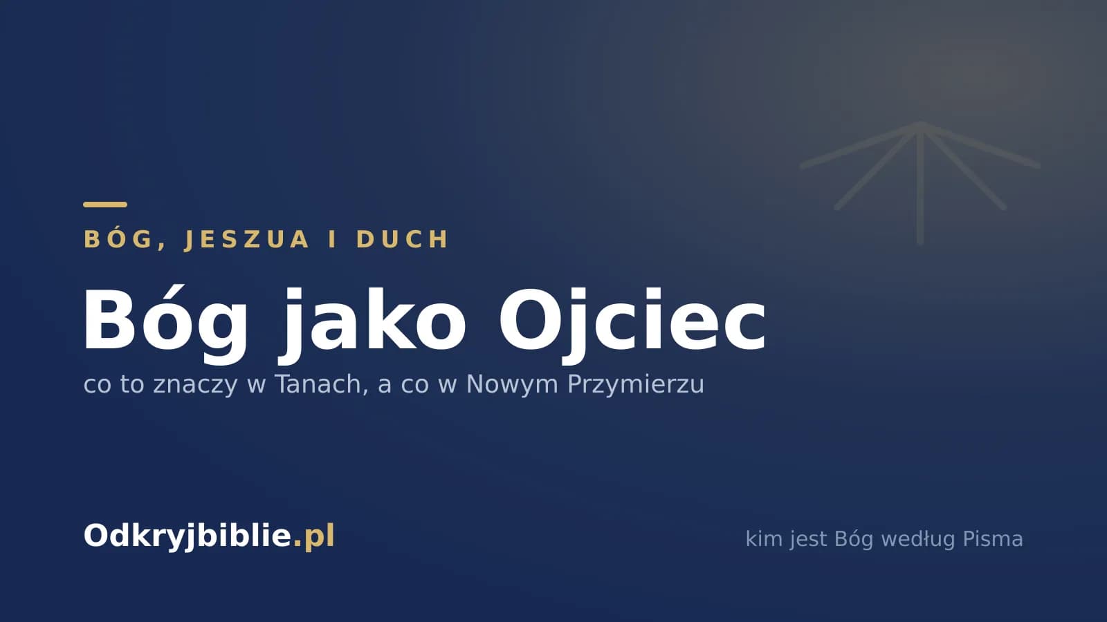Bóg jako Ojciec — co to znaczy w Tanach, a co w Nowym Przymierzu