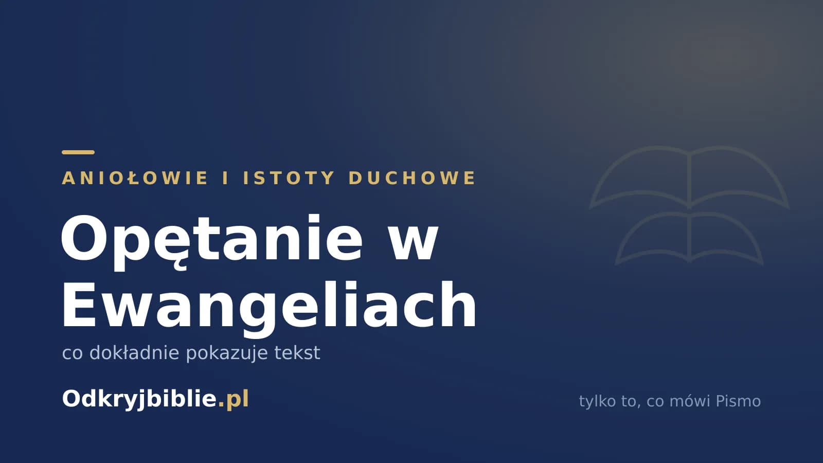 Opętanie w Ewangeliach — co dokładnie pokazuje tekst