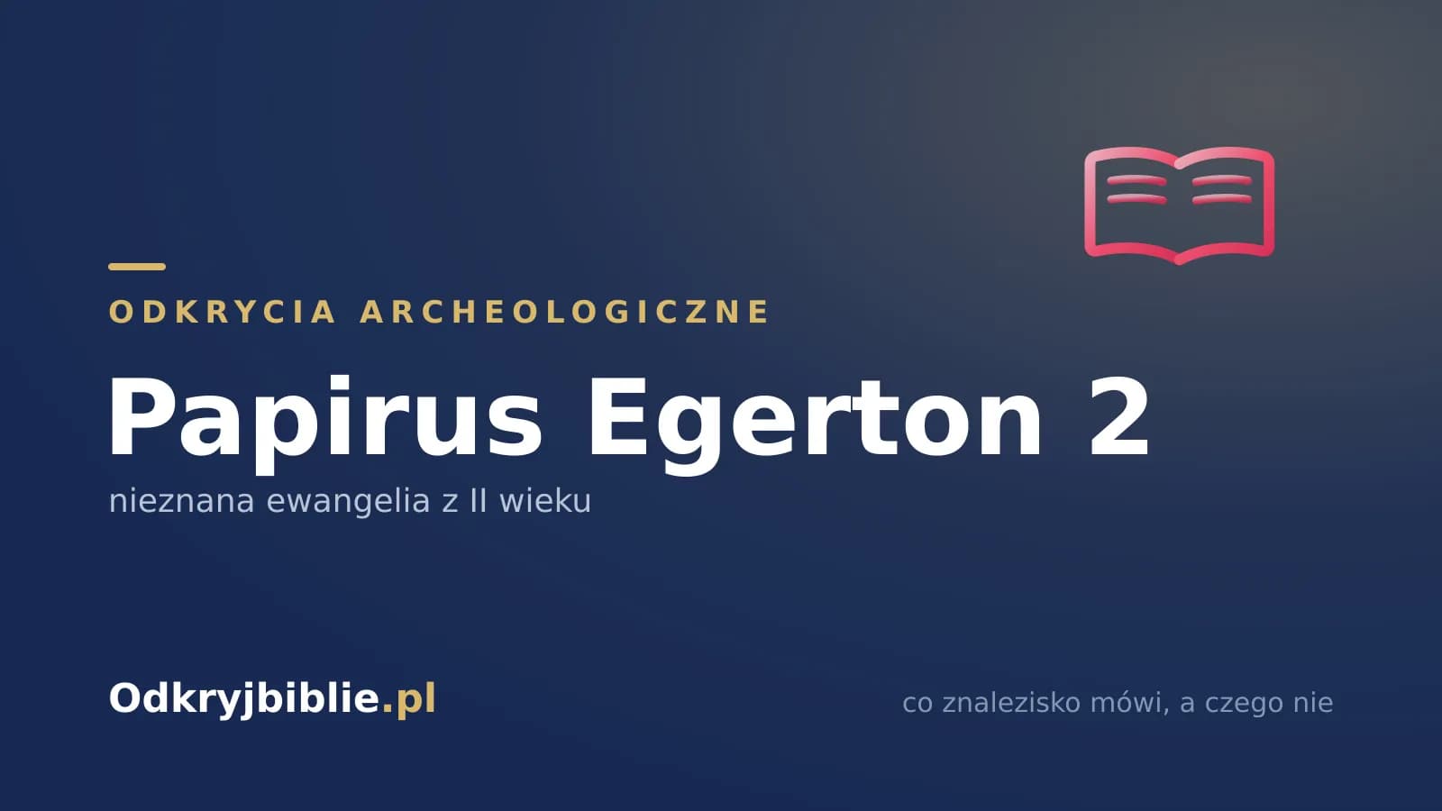 Papirus Egerton 2 — nieznana ewangelia z II wieku