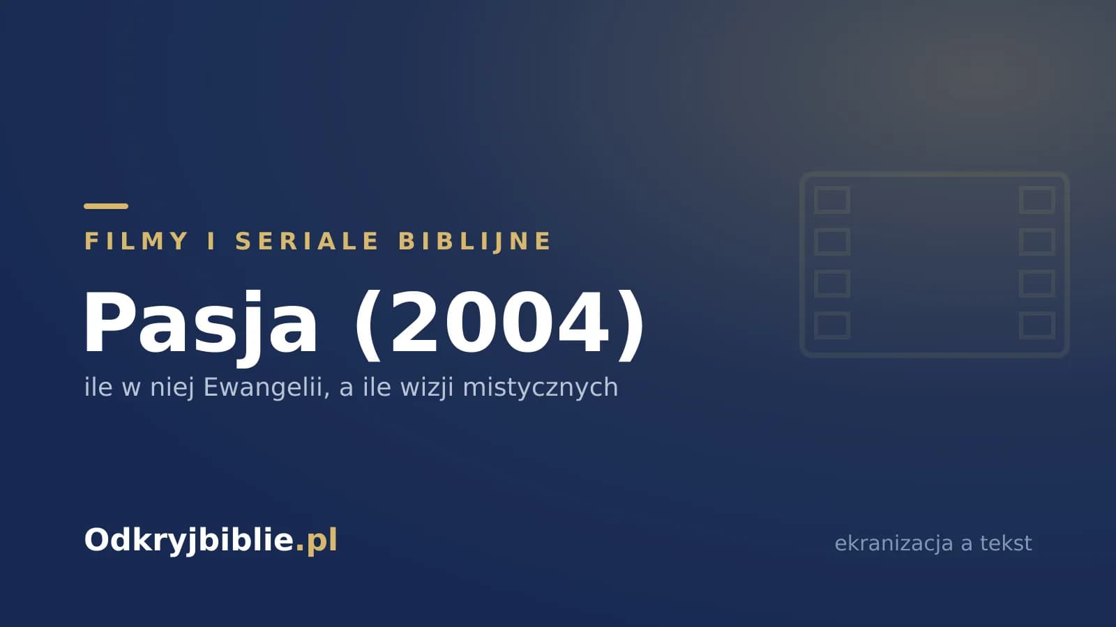 Pasja (2004) — ile w niej Ewangelii, a ile wizji mistycznych