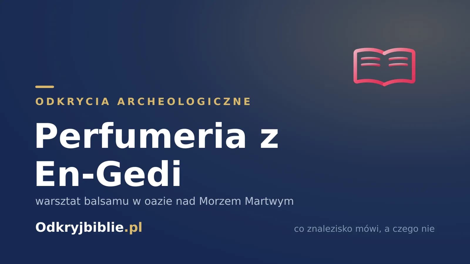 Perfumeria z En-Gedi — warsztat balsamu w oazie nad Morzem Martwym