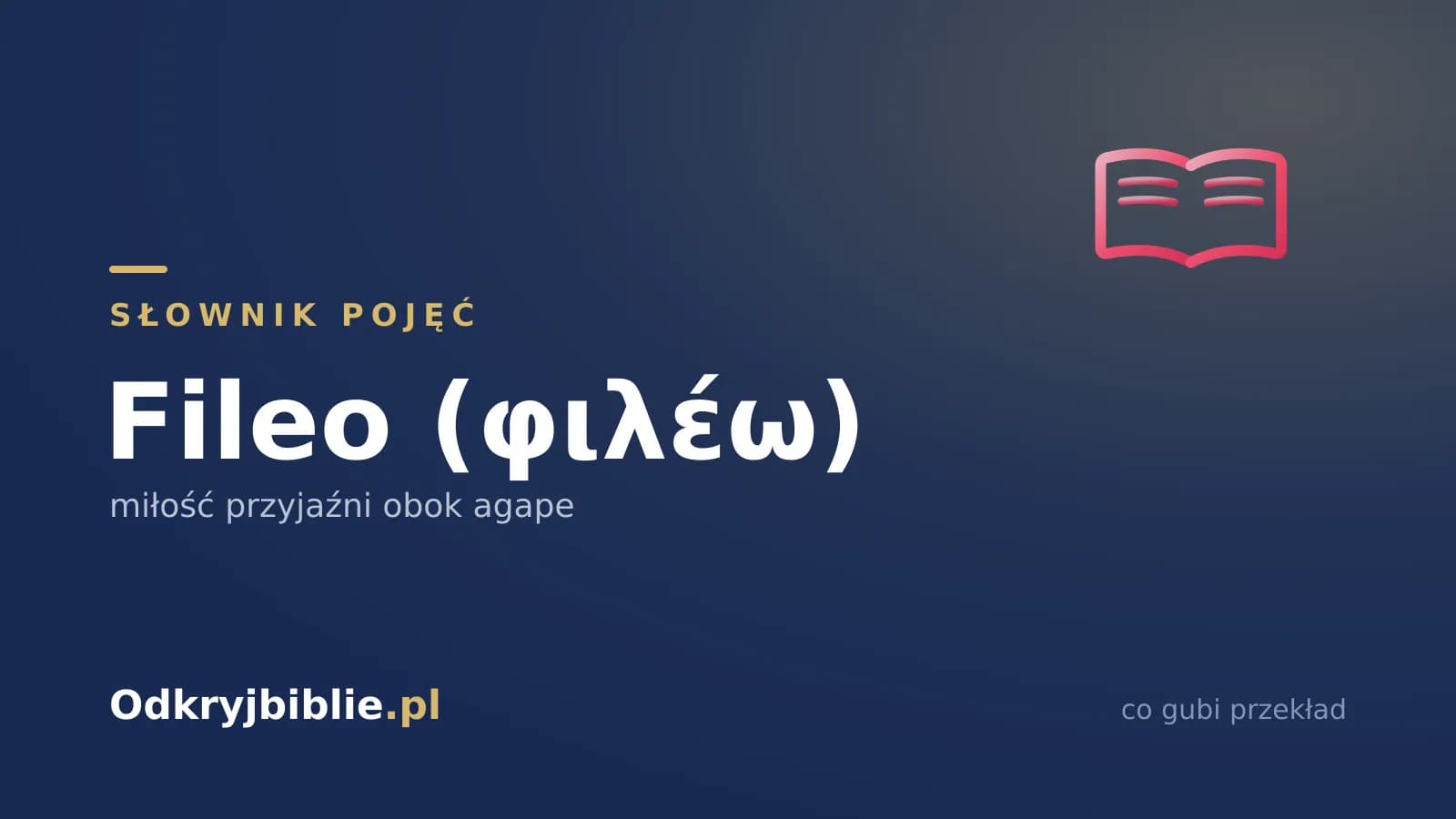 Fileo (φιλέω) — miłość przyjaźni obok agape