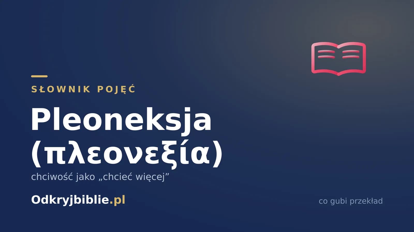 Pleoneksja (πλεονεξία) — chciwość jako „chcieć więcej”