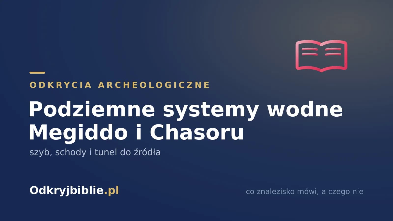 Podziemne systemy wodne Megiddo i Chasoru — szyb, schody i tunel do źródła