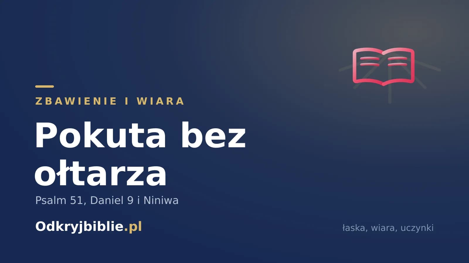 Pokuta bez ołtarza — Psalm 51, Daniel 9 i Niniwa