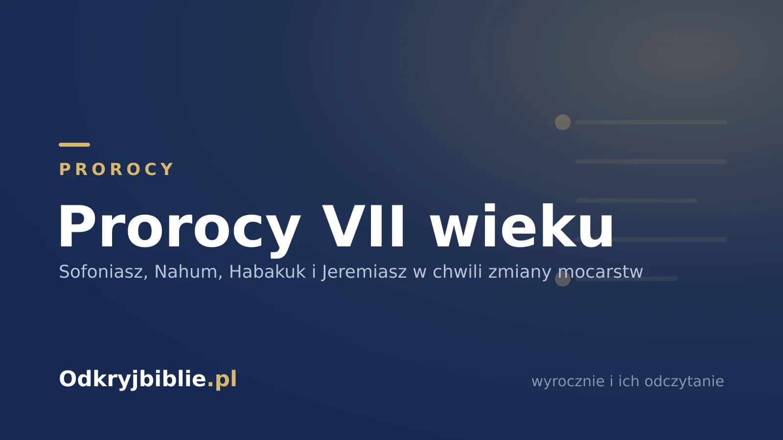 Prorocy VII wieku — Sofoniasz, Nahum, Habakuk i Jeremiasz w chwili zmiany mocarstw