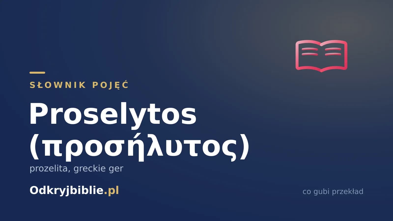 Proselytos (προσήλυτος) — prozelita, greckie ger