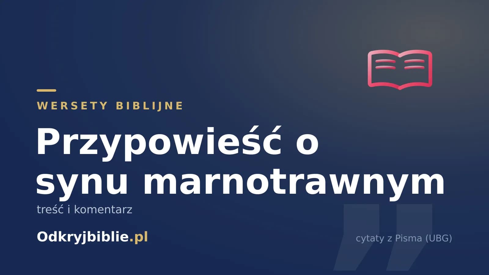 Przypowieść o synu marnotrawnym — treść i komentarz