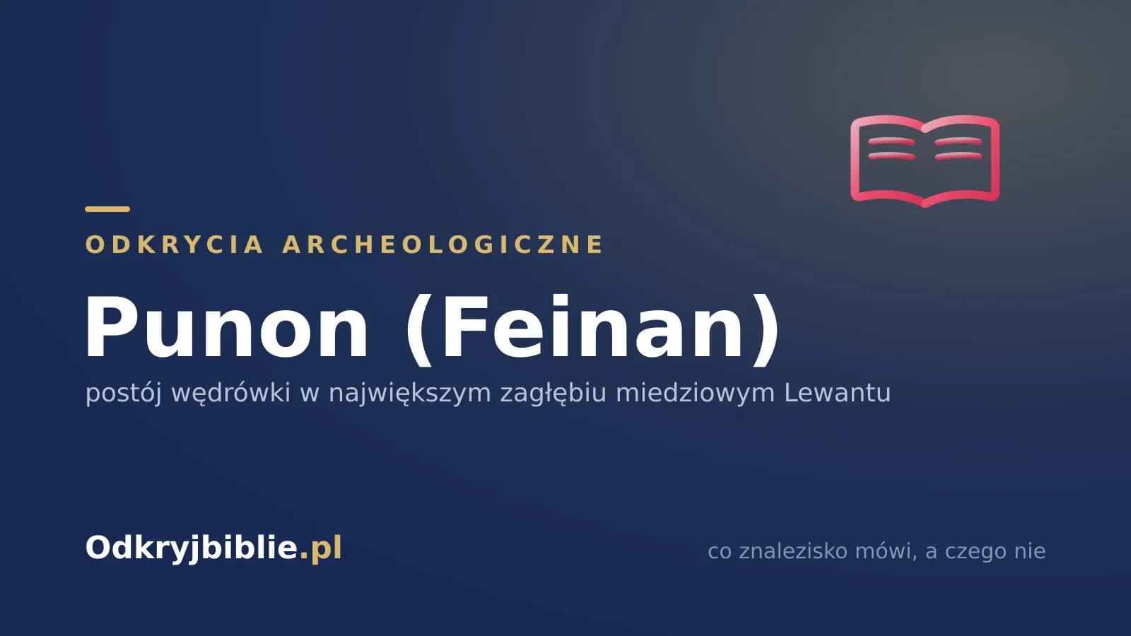 Punon (Feinan) — postój wędrówki w największym zagłębiu miedziowym Lewantu