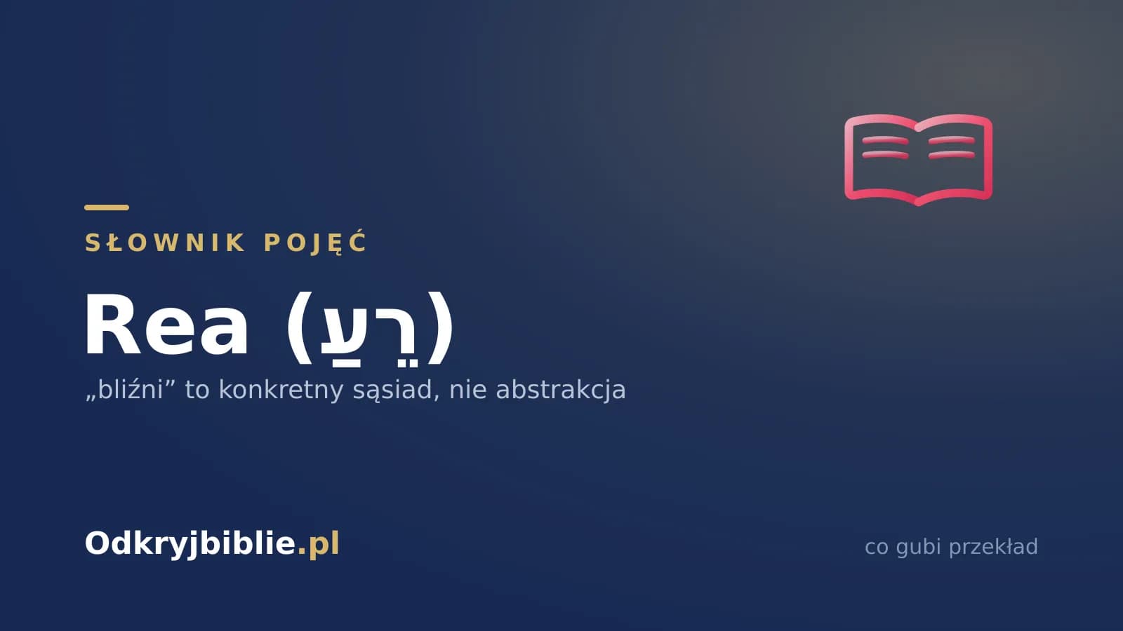 Rea (רֵעַ) — „bliźni” to konkretny sąsiad, nie abstrakcja