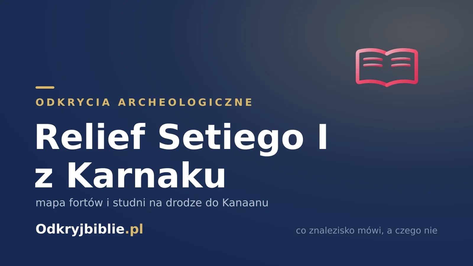 Relief Setiego I z Karnaku — mapa fortów i studni na drodze do Kanaanu