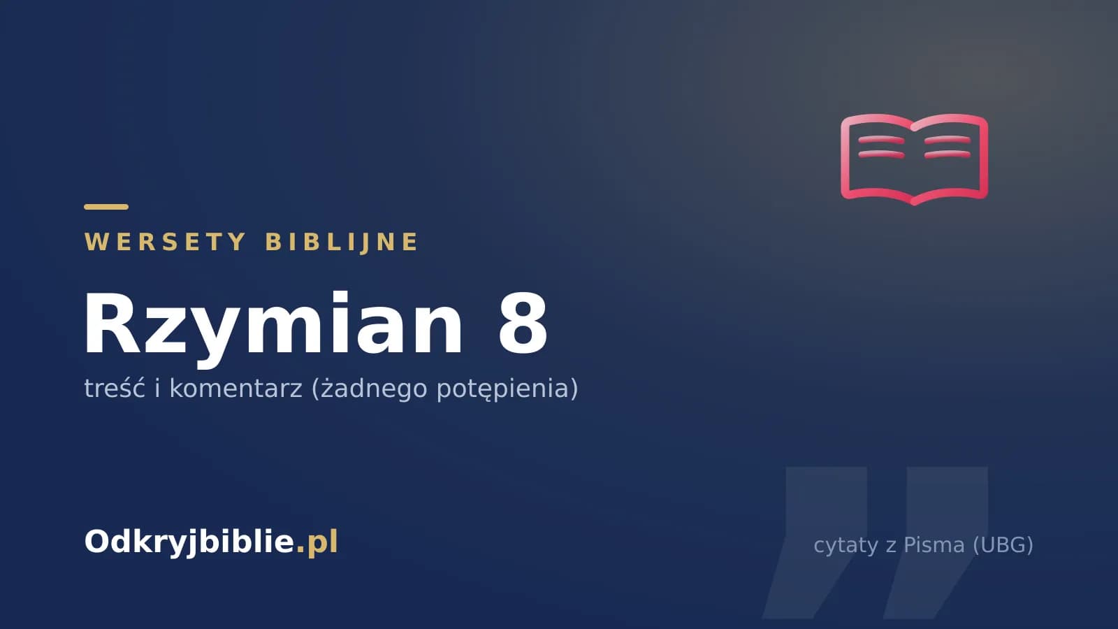 Rzymian 8 — treść i komentarz (żadnego potępienia)