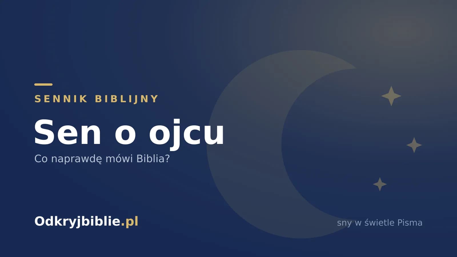 Sen o ojcu — co naprawdę mówi Biblia?