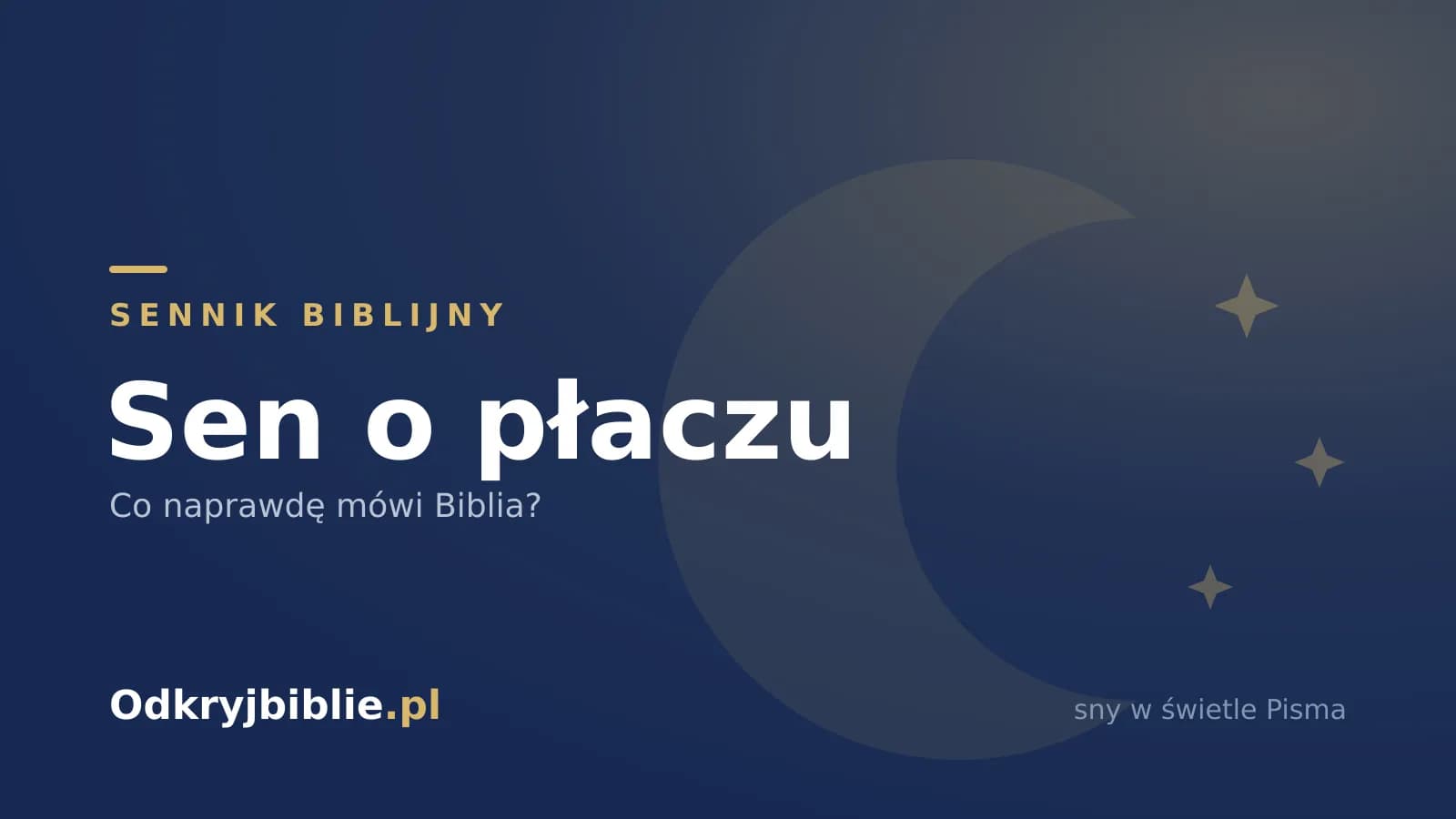 Sen o płaczu — co naprawdę mówi Biblia?