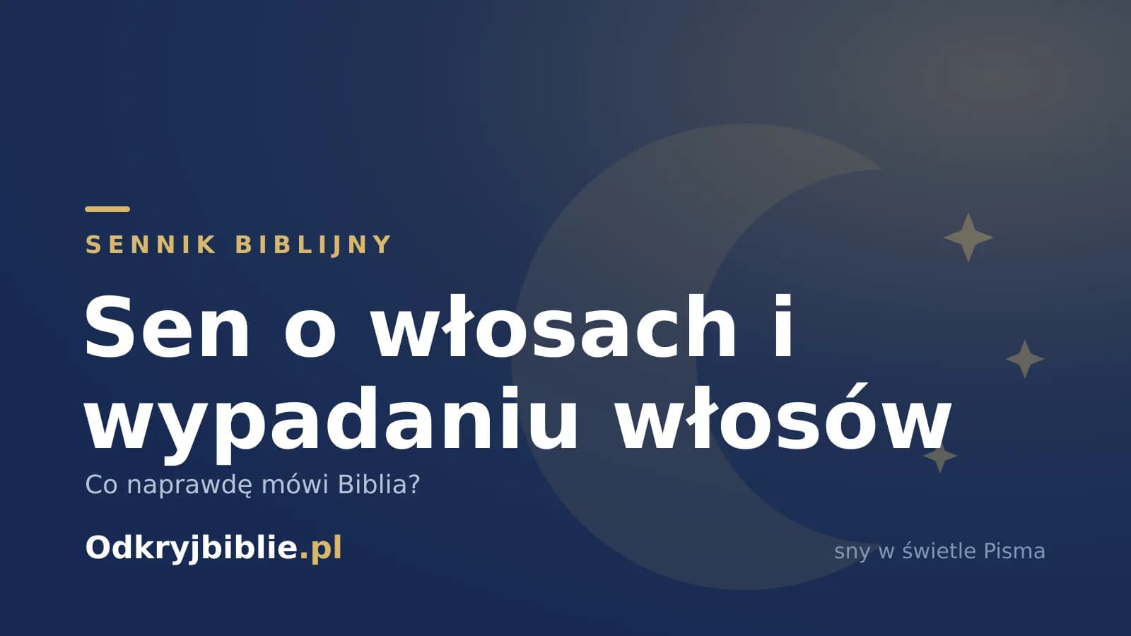 Sen o włosach i wypadaniu włosów — co naprawdę mówi Biblia?